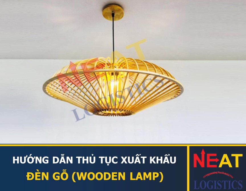 THỦ TỤC XUẤT KHẨU ĐÈN GỖ, ĐÈN NỘI THẤT TRANG TRÍ – WOODEN LAMP