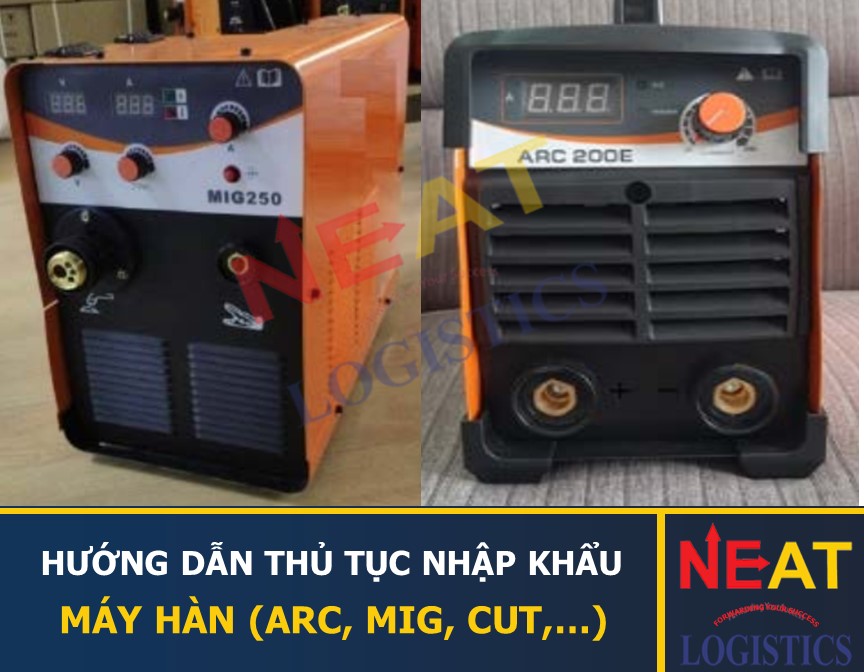 THỦ TỤC NHẬP KHẨU MÁY HÀN QUE, MÁY ARC, MÁY MIG, MÁY TIG, MÁY CUT